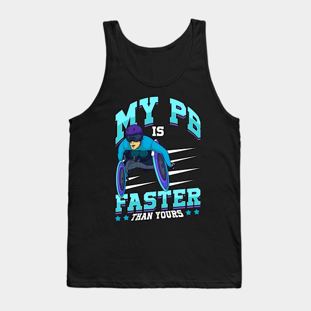 My PB Is Faster Than Yours Wheelchair Racing Tank Top by thingsandthings